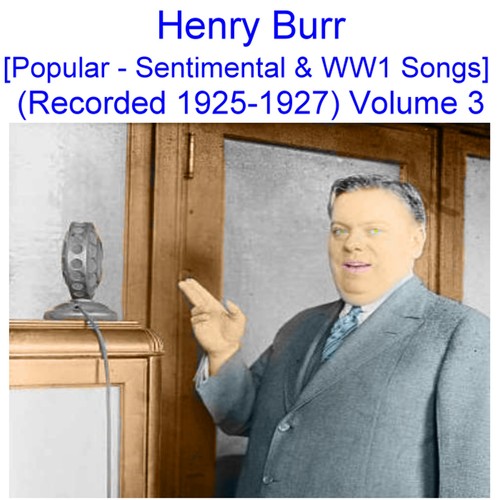 Henry Burr, Vol. 3 (Popular - Sentimental & WW1 Songs) [Recorded 1925 -1927] Cover Art Blurred Background