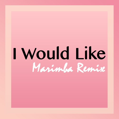 I Would Like (Marimba Remix) [Cover] Cover Art Blurred Background