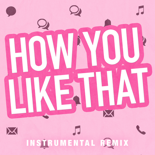 How You Like That (Instrumental Remix) [Cover] Cover Art Blurred Background