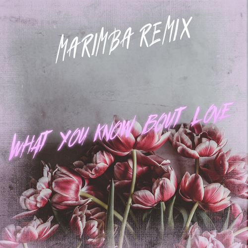 What You Know Bout Love (Marimba Remix) [Cover] Cover Art Blurred Background