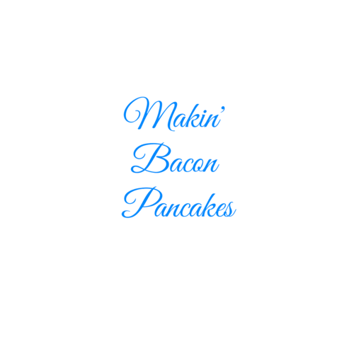 Makin' Bacon Pancakes (Cover) Cover Art Blurred Background