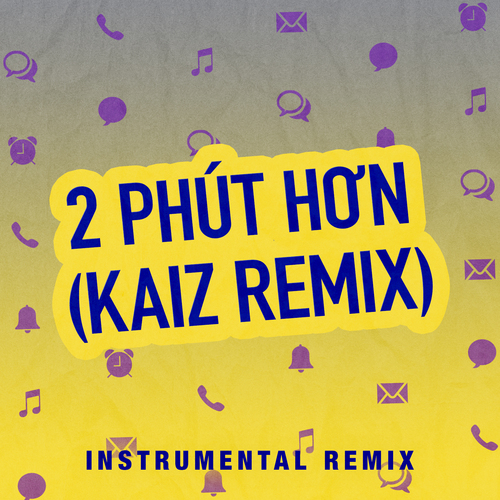 2 Phút Hơn (KAIZ Remix) [Instrumental Remix] [Cover] Cover Art Blurred Background