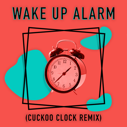 Wake Up Alarm (Cuckoo Clock Remix) Cover Art Blurred Background