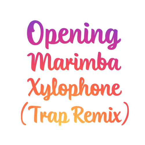 Opening Marimba Xylophone (Trap Remix) Cover Art Blurred Background