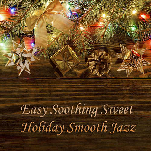 Easy Soothing Sweet Holiday Smooth Jazz Cover Art Blurred Background