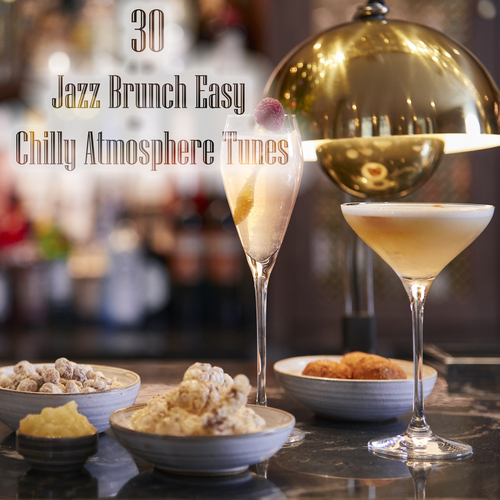 30 Jazz Brunch Easy Chilly Atmosphere Tunes Cover Art Blurred Background