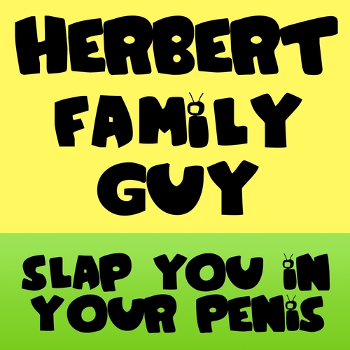 Herbert Family Guy (Slap You In Your Penis) Cover Art Blurred Background
