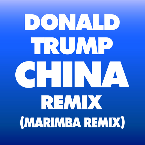 Donald Trump China (Marimba Remix) Cover Art Blurred Background
