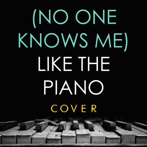 (No One Knows Me) Like the Piano [Cover] Cover Art Blurred Background