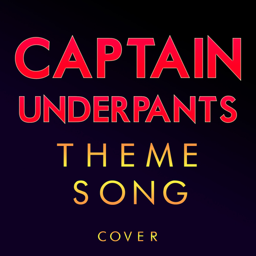 Captain Underpants Theme Song (Cover) Cover Art Blurred Background