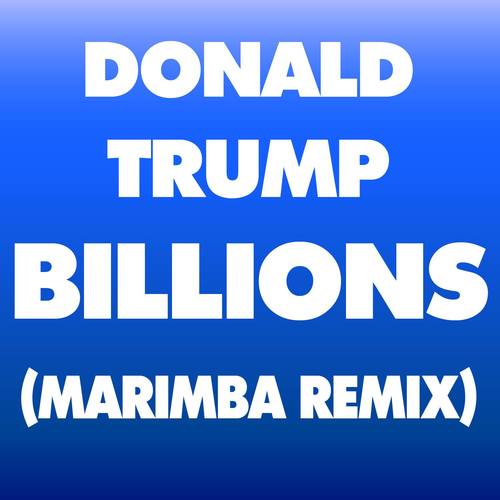 Donald Trump Billions (Marimba Remix) Cover Art Blurred Background