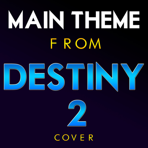 Main Theme (From "Destiny 2") [Cover] Cover Art Blurred Background