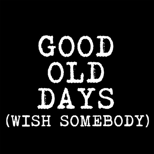 Good Old Days (Wish Somebody) [Chorus] [Cover] Cover Art Blurred Background