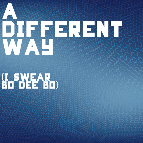 A Different Way (I Swear Bo Dee Bo) [Cover] Cover Art Blurred Background