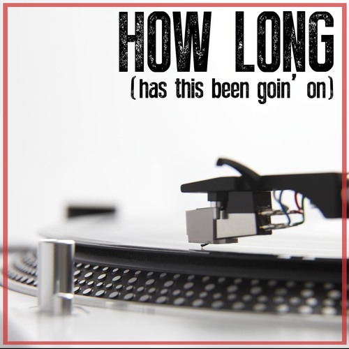 How Long (Has This Been Goin' On) [Chorus] [Cover] Cover Art Blurred Background