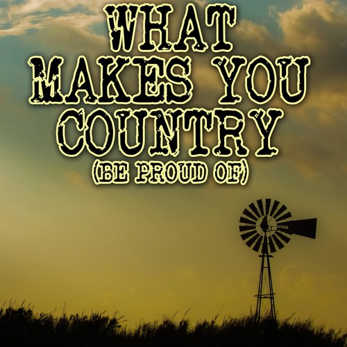 What Makes You Country (Be Proud Of) [Chorus] [Cover] Cover Art Blurred Background