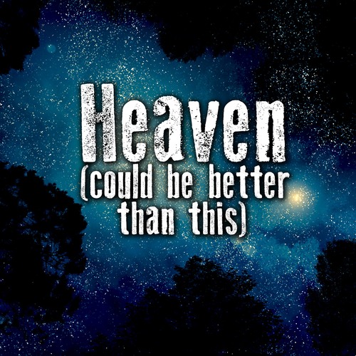 Heaven (Could Be Better Than This) [Chorus] [Cover] Cover Art Blurred Background