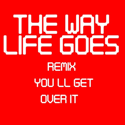 The Way Life Goes (You'll Get Over It) [Remix] [Chorus] [Cover] Cover Art Blurred Background