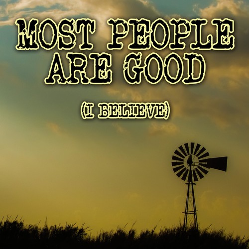 Most People Are Good (I Believe) [Chorus] [Cover] Cover Art Blurred Background