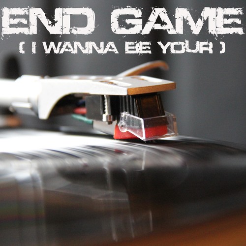 End Game (I Wanna Be Your) [Cover] Cover Art Blurred Background