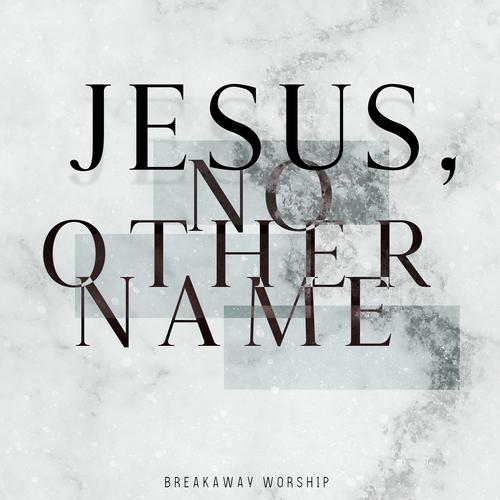 Jesus, No Other Name (Live) Cover Art Blurred Background