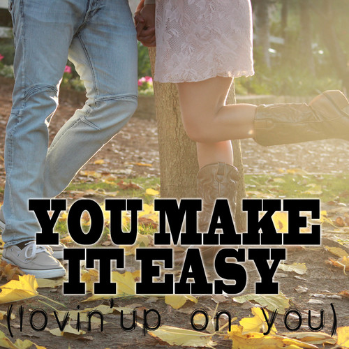 You Make It Easy (Lovin' Up On You) [Chorus] [Cover] Cover Art Blurred Background