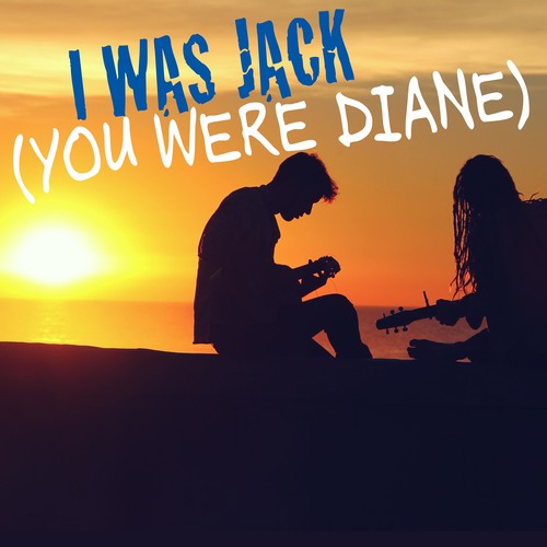 I Was Jack (You Were Diane) [Chorus] [Cover] Cover Art Blurred Background