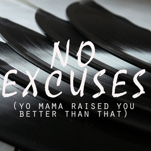 No Excuses (Yo Mama Raised You Better Than That) [Cover] Cover Art Blurred Background