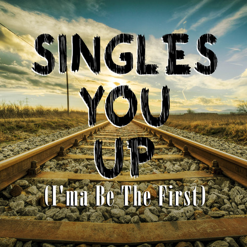Singles You Up (I'ma Be the First) [Cover] Cover Art Blurred Background