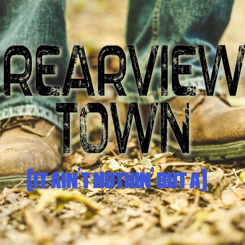 Rearview Town (It Ain't Nothin' but A) [Chorus] [Cover] Cover Art Blurred Background