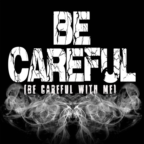 Be Careful (Be Careful with Me) [Chorus] [Cover] Cover Art Blurred Background