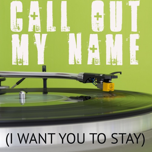 Call Out My Name (I Want You to Stay) [Chorus] [Cover] Cover Art Blurred Background