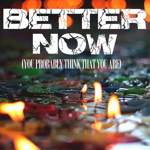 Better Now (You Probably Think That You Are) [Chorus] [Cover] Cover Art Blurred Background