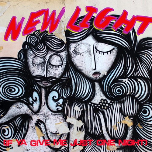 New Light (If Ya Give Me Just One Night) [Chorus] [Cover] Cover Art Blurred Background