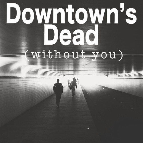 Downtown's Dead (Without You) [Chorus] [Cover] Cover Art Blurred Background