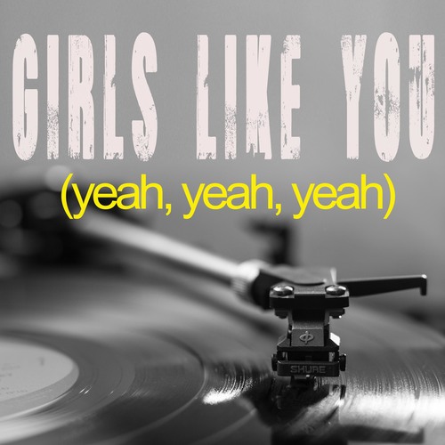 Girls Like You (Yeah, Yeah, Yeah) [Chorus] [Cover] Cover Art Blurred Background
