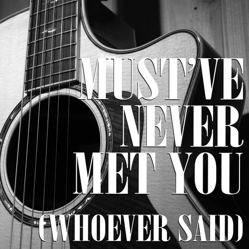 Must've Never Met You (Who Ever Said) [Chorus] [Cover] Cover Art Blurred Background