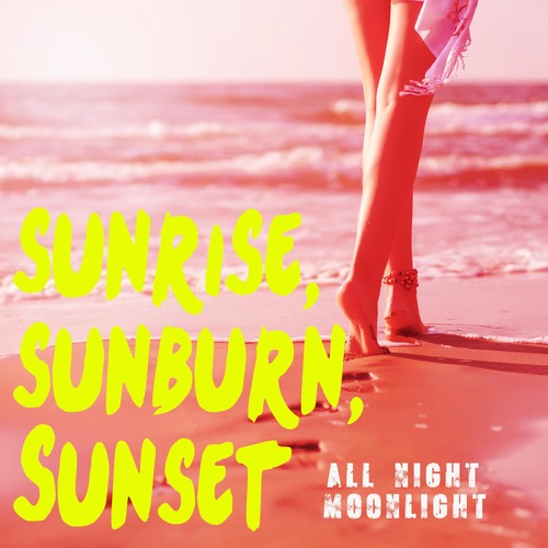 Sunrise, Sunburn, Sunset (All Night, Moonlight) [Chorus] [Cover] Cover Art Blurred Background