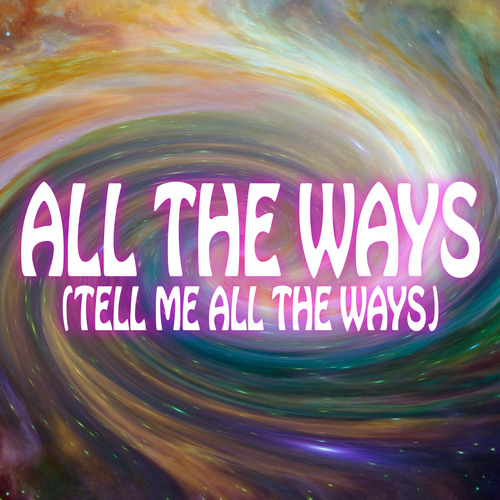 All the Ways (Tell Me All the Ways) [Chorus] [Cover] Cover Art Blurred Background