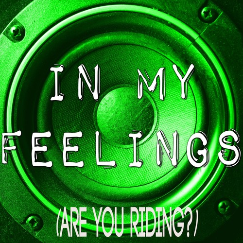 In My Feelings (Are You Riding) [Chorus] [Cover] Cover Art Blurred Background