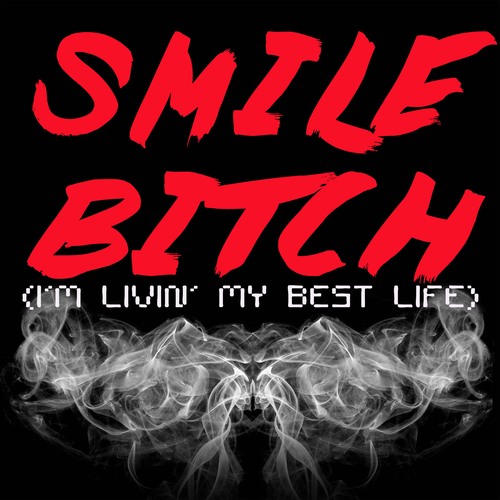 Smile Bitch (I'm Livin' My Best Life) [Chorus] [Cover] Cover Art Blurred Background