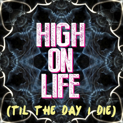 High on Life (Til the Day I Die) [Chorus] [Cover] Cover Art Blurred Background