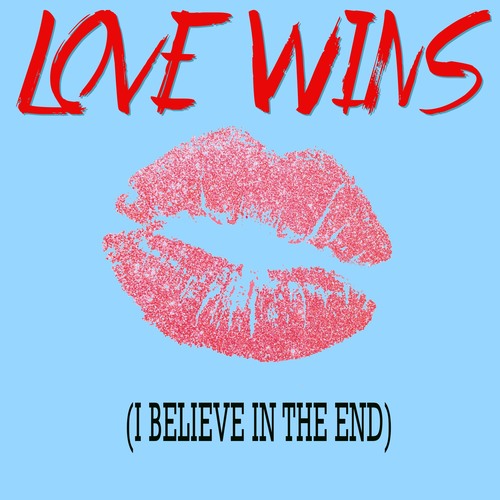 Love Wins (I Believe in the End) [Chorus] [Cover] Cover Art Blurred Background