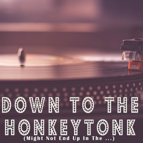 Down to the Honkeytonk (Might Not End Up ...) [Chorus] [Cover] Cover Art Blurred Background