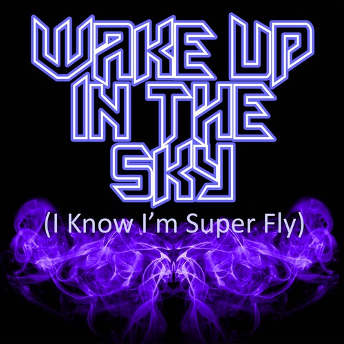 Wake Up in the Sky (I Know I'm Super Fly) [Chorus] [Cover] Cover Art Blurred Background
