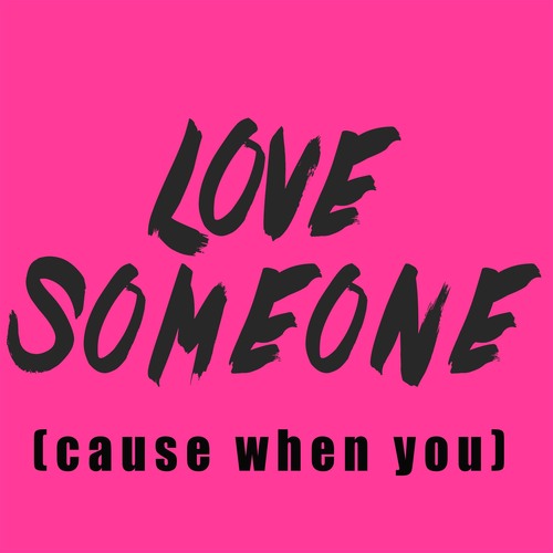 Love Someone (Cause When You) [Chorus] [Cover] Cover Art Blurred Background