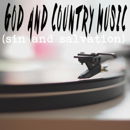 God and Country Music (Sin and Salvation) [Chorus 1] [Cover] Cover Art Blurred Background