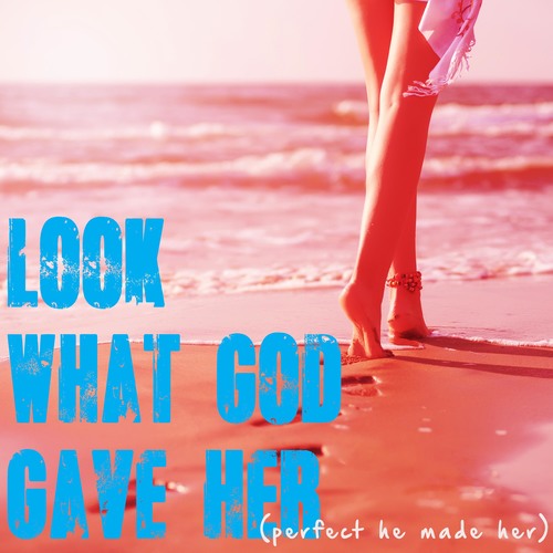 Look What God Gave Her (He Made Her) [Chorus] [Cover] Cover Art Blurred Background