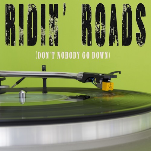Ridin' Roads (Don't Nobody Go Down) [Chorus] [Cover] Cover Art Blurred Background
