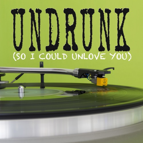 Undrunk (So I Could Unlove You) [Chorus] [Cover] Cover Art Blurred Background